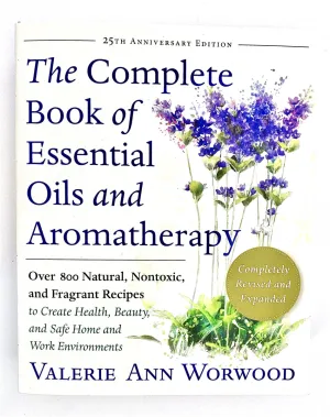 The Complete Book of Essential Oils & Aromatherapy